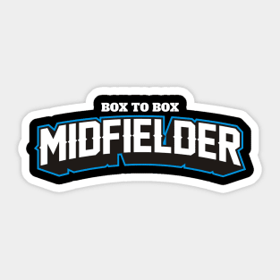 BOX TO BOX MIDFIELDER Sticker